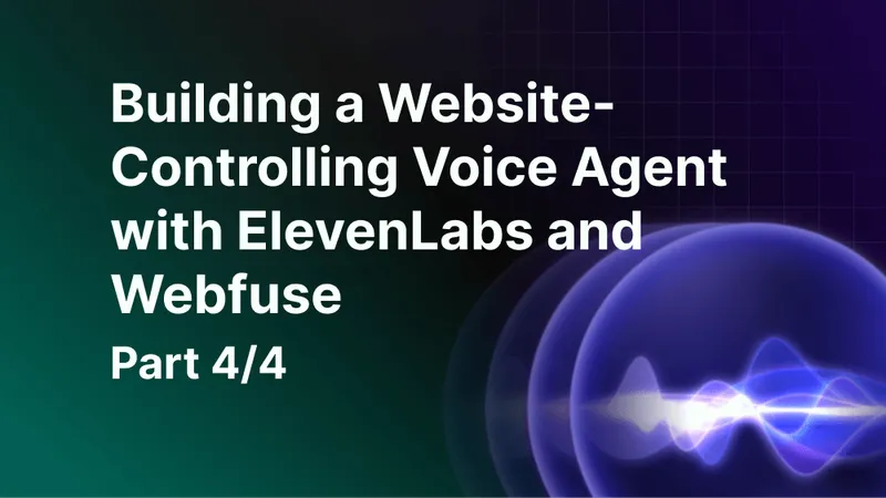 Building a Website-Controlling Voice Agent with ElevenLabs and Webfuse