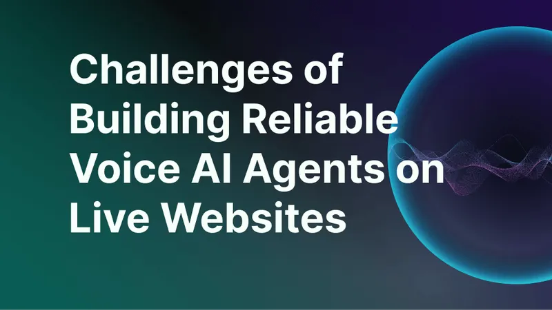 Challenges of Building Reliable Voice AI Agents on Live Websites