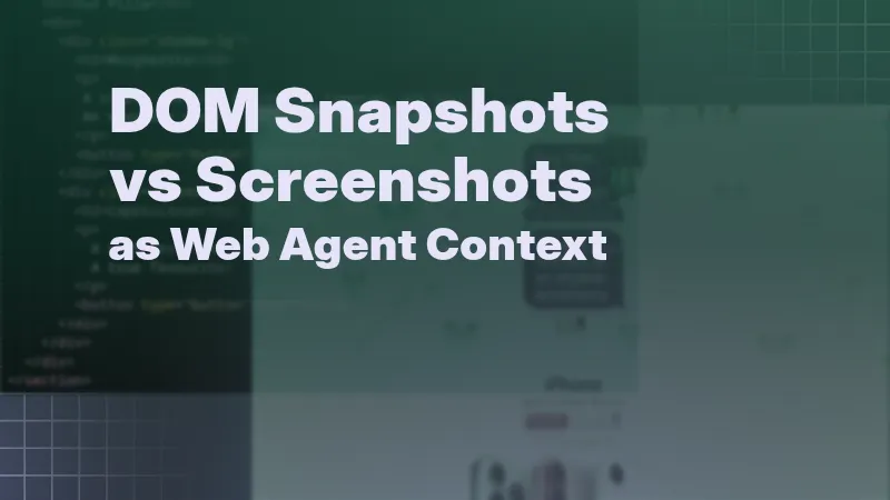 DOM Snapshots vs Screenshots as Web Agent Context