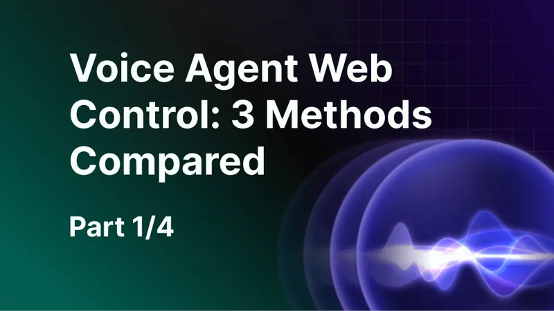 Voice Agent Web Control: 3 Methods Compared