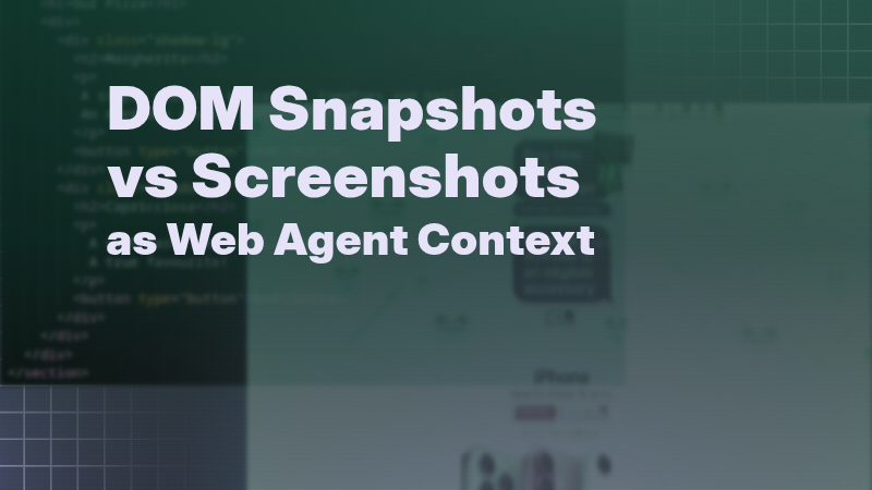 DOM Snapshots vs Screenshots as Web Agent Context