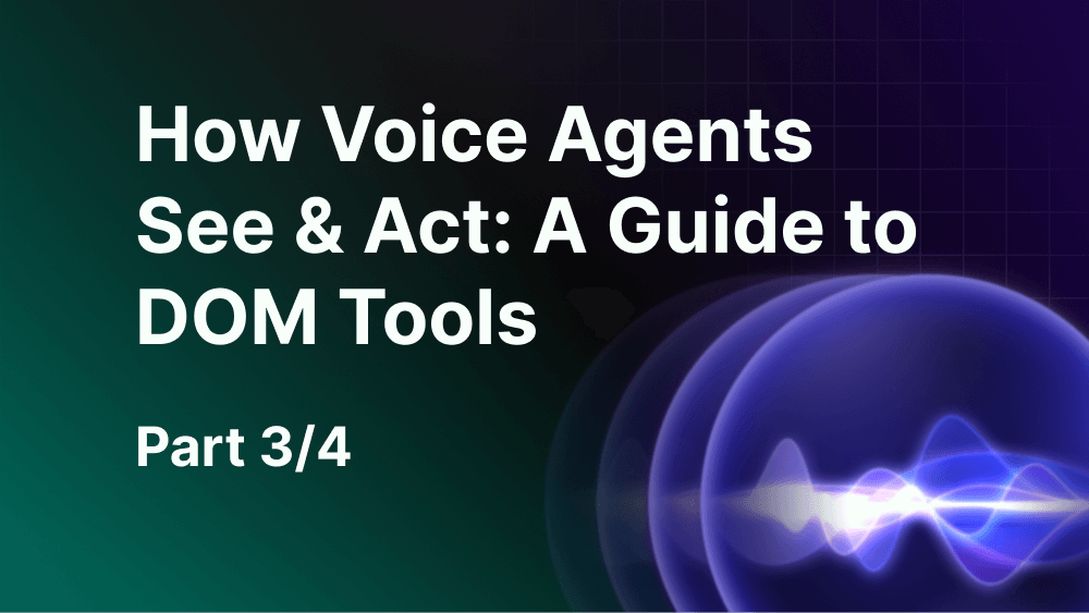 How Voice Agents See & Act: A Guide to DOM Tools